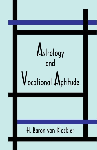 Astrology and Vocational Aptitude Von Klockler H  Author  Sep172010 Hardcover