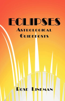Eclipses Astrological Guideposts