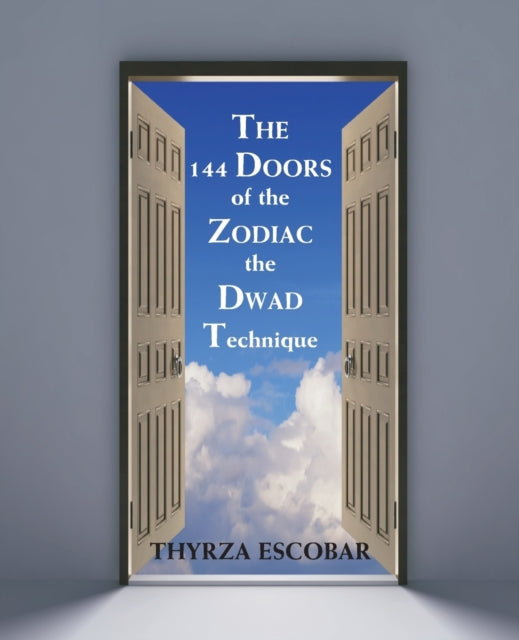 The 144 Doors of the Zodiac The Dwad Technique
