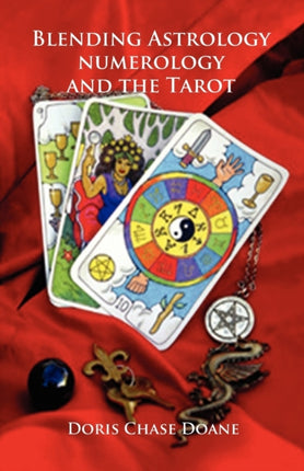 Blending Astrology Numerology and the Tarot
