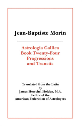 Astrologia Gallica Book 24 Progressions and Transits