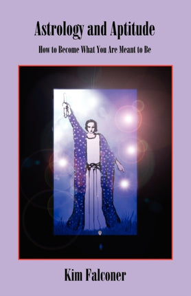 Astrology and Aptitude How to Become What You Were Meant to Be
