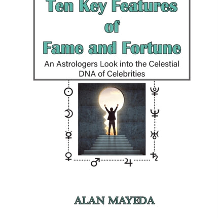 Ten Key Features of Fame and Fortune As Astrologers Look Into the Celestial DNA of Celebrities