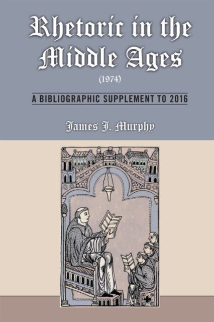 Rhetoric in the Middle Ages (1974): A Bibliographic Supplement to 2016