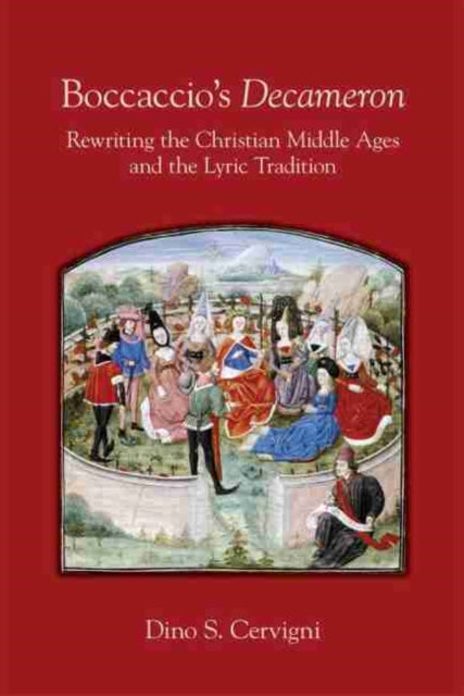 Boccaccio`s "Decameron" – Rewriting the Christian Middle Ages and the Lyric Tradition