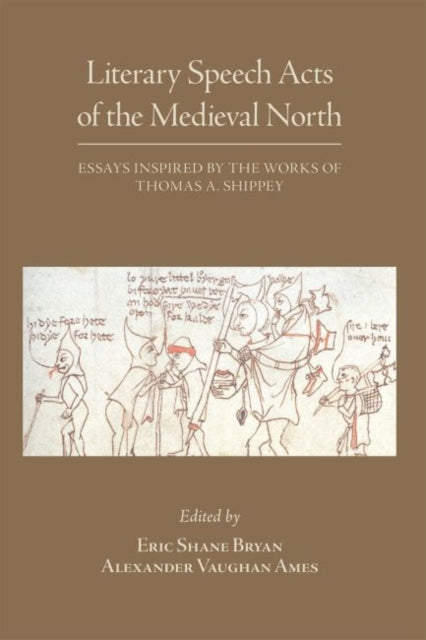 Literary Speech Acts of the Medieval North – Essays Inspired by the Works of Thomas A. Shippey