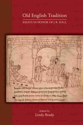 Old English Tradition – Essays in Honor of J. R. Hall