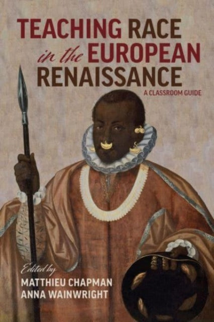 Teaching Race in the European Renaissance: A Cla – A Classroom Guide