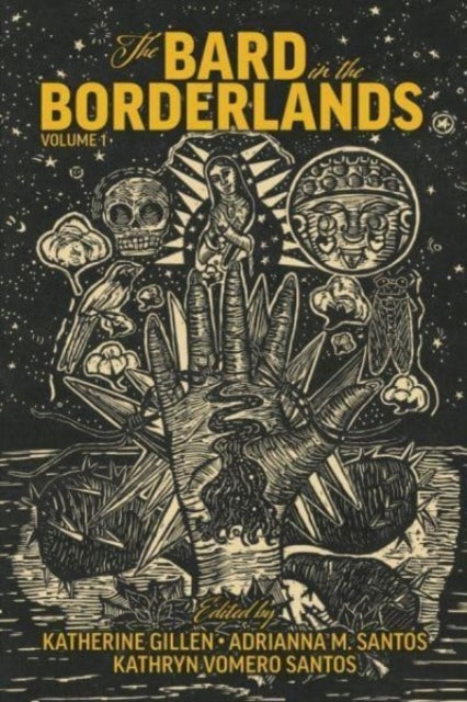 The Bard in the Borderlands – An Anthology of Shakespeare Appropriations en La Frontera, Volume 1