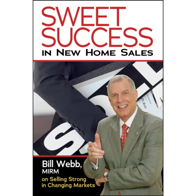 Sweet Success In New Home Sales: Selling Strong In Changing Markets