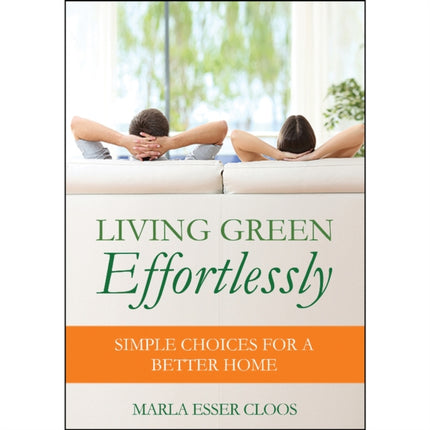 Living Green Effortlessly: Simple Choices for a Better Home