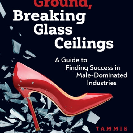 Breaking Ground Breaking Glass Ceilings