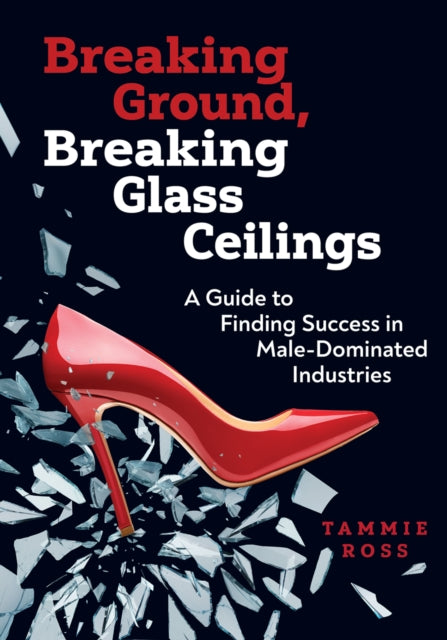 Breaking Ground Breaking Glass Ceilings