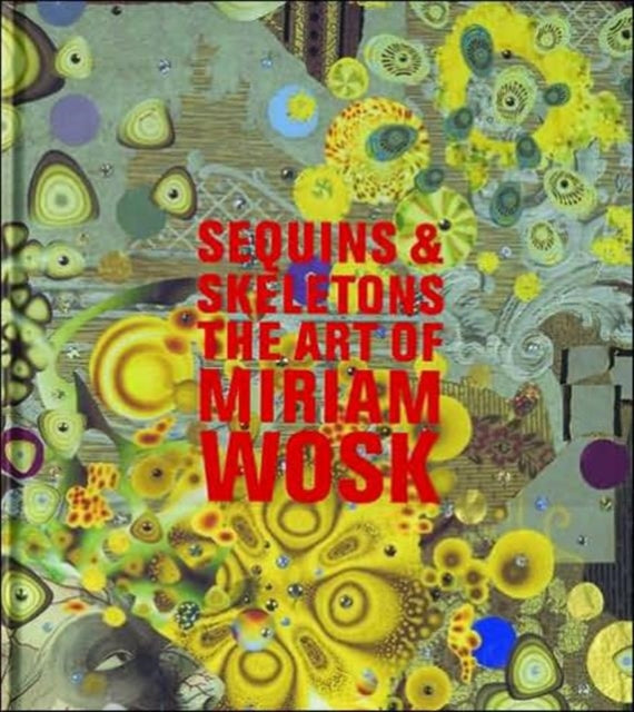 Sequins And Skeletons: The Art of Miriam Wosk