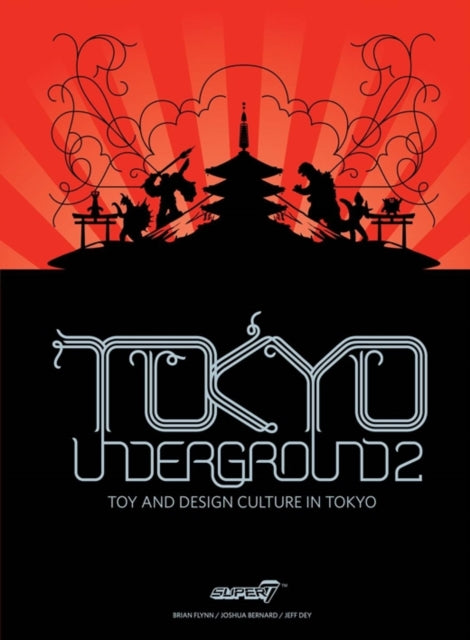 Tokyo Underground 2: Toy and Design Culture in Tokyo