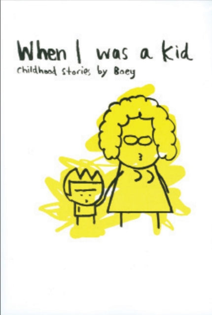 When I Was A Kid: Childhood Stories by Boey