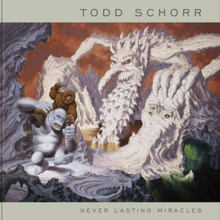 Never Lasting Miracles: The Art Of Todd Schorr