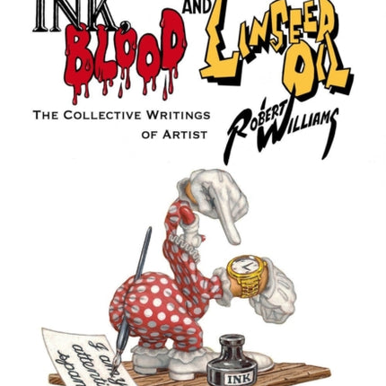 Ink, Blood, And Linseed Oil: The Collective Writings of Artist Robert Williams