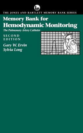 Memory Bank for Hemodynamic Monitoring The Pulmonary Artery Catheter The Jones and Bartlett Memory Bank Jones and Bartlett PocketSized Nursing Reference