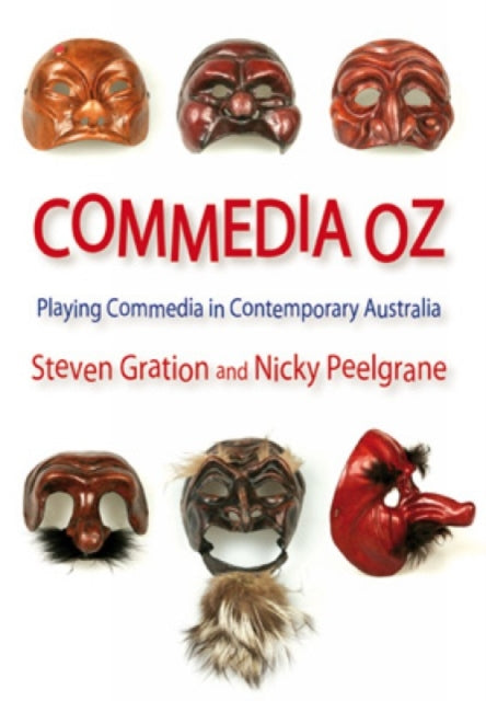 Commedia Oz: Playing commedia in contemporary Australia: Playing commedia in contemporary Australia