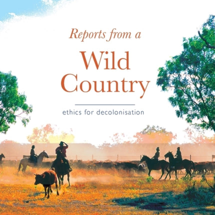 Reports from a Wild Country  Ethics of