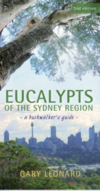 Eucalypts of the Sydney Region  A Bushwalkers Guide