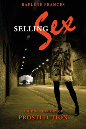 Selling Sex  A Hidden History of Prostitution