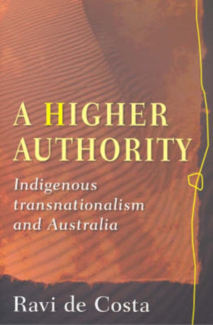 A Higher Authority  Indigenous Transnationalism and Australia