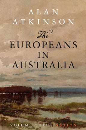 The Europeans in Australia  Volume Three Nation