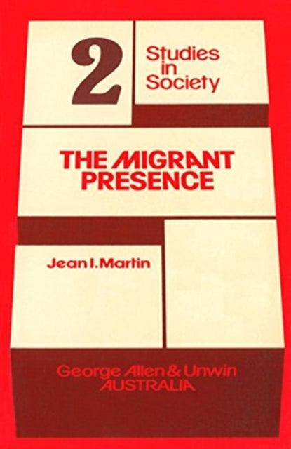 The Migrant Presence Australian Responses 19471977 Studies in society