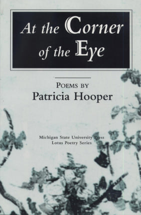 At the Corner of the Eye Poems by Patricia Hooper