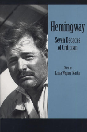Hemingway Seven Decades of Criticism