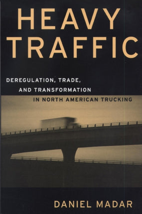 Heavy Traffic Deregulation Trade and Transformation in North American Trucking Canada and International Relations 12