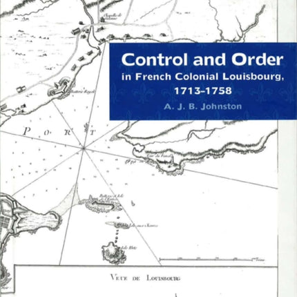 Control and Order in French Colonial Louisbourg