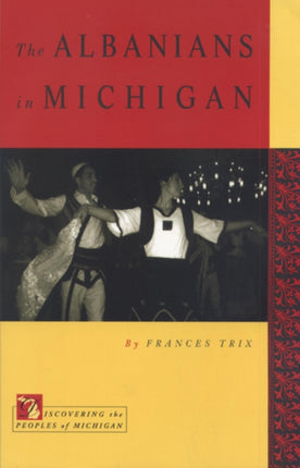 The Albanians in Michigan Discovering the Peoples