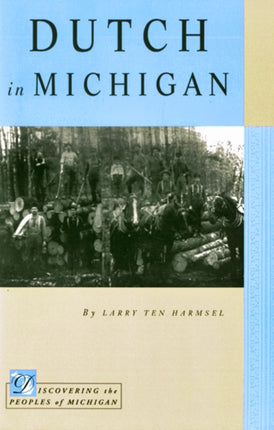 Dutch in Michigan Discovering the Peoples of