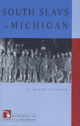 South Slavs in Michigan Discovering the Peoples