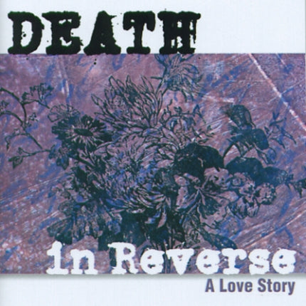 Death in Reverse A Love Story