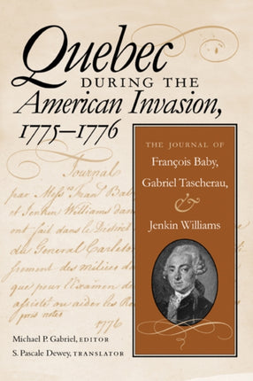 Quebec During the American Invasion 17751776 The