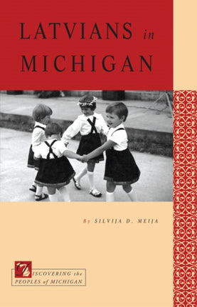Latvians in Michigan Discovering the Peoples of