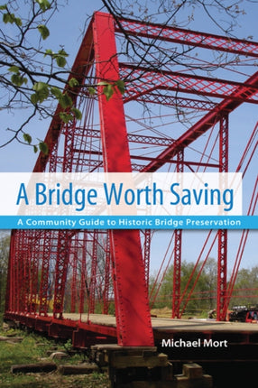 A Bridge Worth Saving A Community Guide to