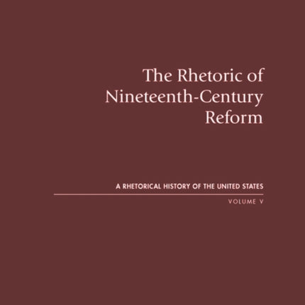 The Rhetoric of Nineteenthcentury Reform 5