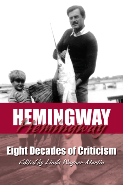 Hemingway Eight Decades of Criticism