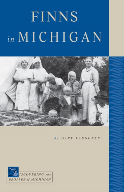 Finns in Michigan Dscovering the Peoples of Michigan Discovering the Peoples of Michigan