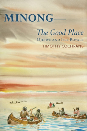 Minong The Good Place  Ojibwe and Isle Royale