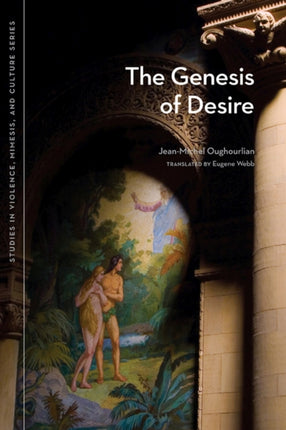 The Genesis of Desire Studies in Violence Mimesis