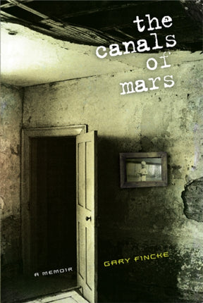 The Canals of Mars A Memoir