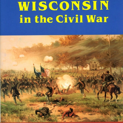 Wisconsin in the Civil War Home Front and the