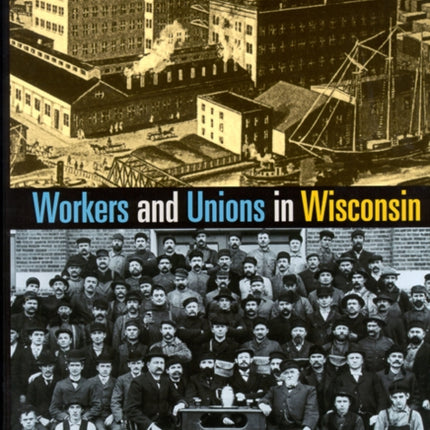 Workers and Unions in Wisconsin