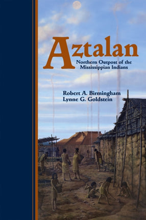 Aztalan Northern Outpost of the Mississippian